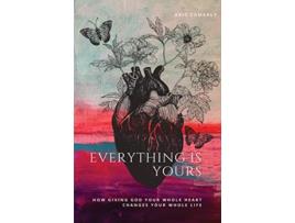 Livro Everything Is Yours How Giving God Your Whole Heart Changes Your Whole Life de Kris Camealy (Inglês)