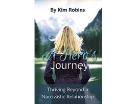 Livro A Heros Journey Thriving Beyond a Narcissistic Relationship de Kim Robins (Inglês)