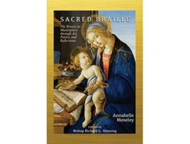 Livro Sacred Braille The Rosary as Masterpiece through Art Poetry and Reflection de Annabelle Moseley (Inglês)