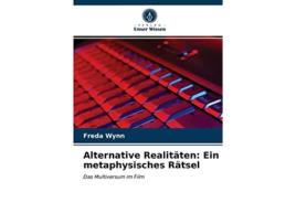 Livro Alternative Realitäten Ein metaphysisches Rätsel Das Multiversum im Film German Edition de Freda Wynn (Alemão)