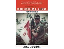 Livro Reflections on LZ Albany The Agony of Vietnam de James T Lawrence (Inglês)