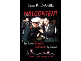Livro MALCONTENT Lee Harvey Oswalds Confession by Conduct de Sean R DeGrilla (Inglês)