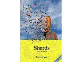 Livro Shards a life in pieces de Tuna Cole (Inglês)