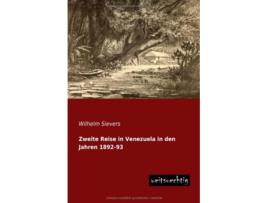 Livro Zweite Reise in Venezuela in den Jahren 189293 German Edition de Wilhelm Sievers (Alemão)