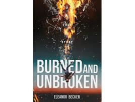 Livro Burned and Unbroken de Eleanor Becker (Inglês)