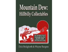 Livro Mountain Dew Hillbilly Collectables A History of Mt Dew through Advertising de Wayne Burgess Dick Bridgforth (Inglês)