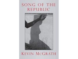 Livro Song of the Republic de Kevin McGrath (Inglês)