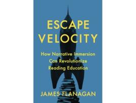 Livro Escape Velocity How Narrative Immersion Can Revolutionize Reading Education de James Flanagan (Inglês)