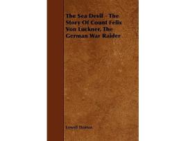 Livro The Sea Devil The Story Of Count Felix Von Luckner The German War Raider de Lowell Thomas (Inglês)
