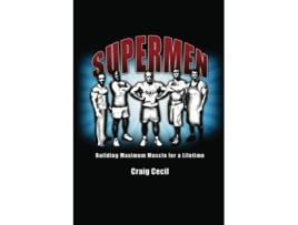 Livro Supermen Building Maximum Muscle for a Lifetime de Craig Cecil (Inglês)