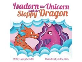 Livro Isadorn the Unicorn and the Sloppy Dragon A Story About Honesty and Acceptance de Angela Castillo (Inglês)