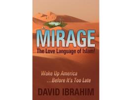 Livro Mirage The Love Language of Islam Wake Up AmericaBefore Its Too Late de David Ibrahim (Inglês)