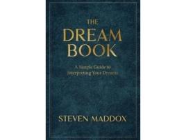 Livro The Dream Book A Simple Guide To Interpreting Your Dreams de Steven Maddox (Inglês)