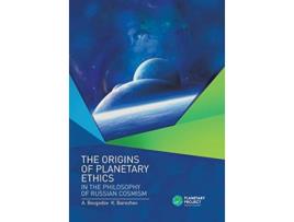 Livro The Origins of Planetary Ethics in the Philosophy of Russian Cosmism de A Bezgodov K Barezhev (Inglês)