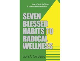 Livro Seven Blessed Habits to Radical Wellness de Libni A Cerdenio (Inglês)