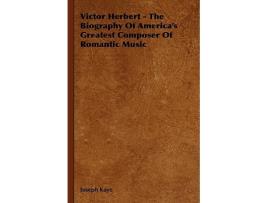 Livro Victor Herbert The Biography Of Americas Greatest Composer Of Romantic Music de Joseph Kaye (Inglês)