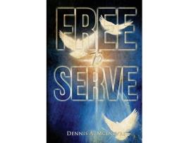 Livro Free To Serve de Dennis Mcintyre (Inglês)