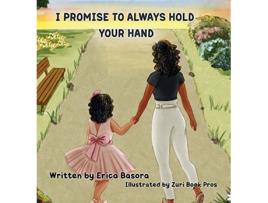 Livro I Promise to Always Hold Your Hand de Erica Basora (Inglês)