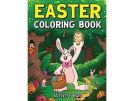 Livro Easter Coloring Book An Activity Book For Kids Ages 48 Easter Egg Hunt de Activity Wizo (Inglês)