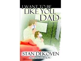 Livro I Want To Be Like You Dad de Stan Dekoven (Inglês)
