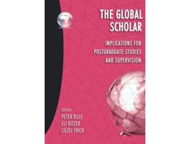Livro The Global Scholar Implications for postgraduate studies and supervision Research into Higher Education de Peter Rule (Inglês)