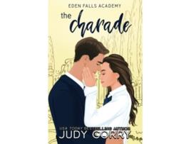 Livro The Charade A Fake RelationshipGrumpySunshine Romance Eden Falls Academy de Judy Corry (Inglês)