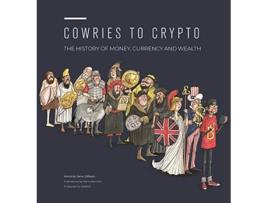Livro Cowries to Crypto The History of Money Currency and Wealth de Jame DiBiasio (Inglês)
