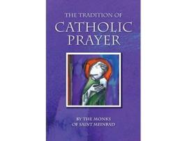 Livro The Tradition of Catholic Prayer de The Monks of Saint Meinrad Monastery (Inglês)