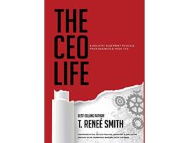 Livro The CEO Life A Holistic Blueprint to Scale Your Business Your Life de T Renee Smith (Inglês)