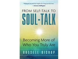 Livro From SelfTalk to SoulTalk Becoming More of Who You Truly Are de Russell Bishop (Inglês)