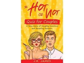 Livro The Hot or Not Quiz for Couples A Sexy Game of Naughty Questions and Revealing Answers 4 Hot and Sexy Games de Jr James (Inglês)