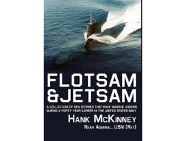 Livro Flotsam Jetsam A Collection of Sea Stories That Have Washed Ashore During a FortyYear Career in the United States Navy de Hank McKinney (Inglês)