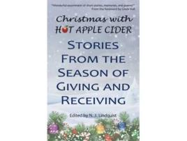 Livro Christmas with Hot Apple Cider Stories from the Season of Giving and Receiving Hot Apple Cider Books de N J Lindquist (Inglês)