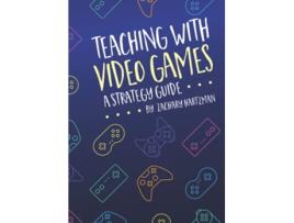 Livro Teaching With Video Games A Strategy Guide de Zachary Hartzman (Inglês)