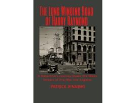 Livro The Long Winding Road of Harry Raymond A Detectives Journey Down the Mean Streets of PreWar Los Angeles de Patrick Jenning (Inglês)