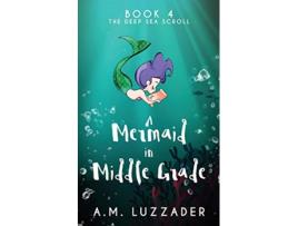 Livro A Mermaid in Middle Grade Book 4 The Deep Sea Scroll de Am Luzzader (Inglês)