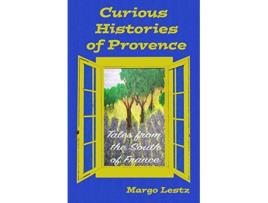 Livro Curious Histories of Provence Tales from the South of France de Margo Lestz (Inglês)