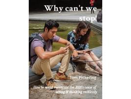 Livro Why cant we stop How to avoid menticide the 2020s cause of acting thinking recklessly de Tom Pickering (Inglês)