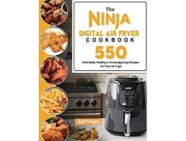 Livro The Ninja Digital Air Fryer Cookbook 550 Affordable Healthy Amazingly Easy Recipes for Your Air Fryer de Judi Kingry (Inglês)