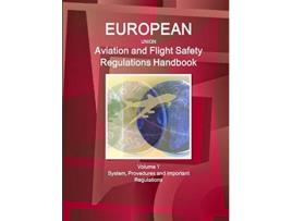 Livro EU Aviation and Flight Safety Regulations Handbook Volume 1 System Provedures and Important Regulations de Inc IBP (Inglês)