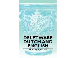 Livro Delftware Dutch and English de N Hudson Moore (Inglês)