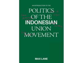 Livro Introduction to the Politics of the Indonesian Union Movement de Maxwell Lane (Inglês)