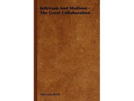 Livro Jefferson And Madison The Great Collaboration de Adrienne Koch (Inglês)