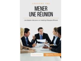 Livro Mener une réunion Les étapesclés pour un meeting déquipe efficace Coaching pro French Edition de Florence Schandeler 50Minutes (Francês)