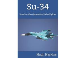 Livro Su34 Russia’s 4th Generation Strike Fighter de Hugh Harkins (Inglês)