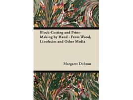 Livro BlockCutting and PrintMaking by Hand From Wood Linolecim and Other Media de Margaret Dobson (Inglês)