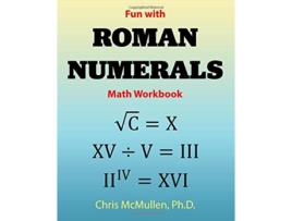 Livro Fun with Roman Numerals Math Workbook de Chris Mcmullen (Inglês)