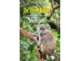 Livro The Elusive Baboon A Ugandan Odyssey de Jennifer Jolly PH D (Inglês)