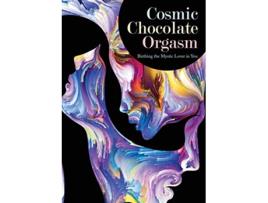 Livro Cosmic Chocolate Orgasm Birthing the Mystic Lover in You de Jayem Hammer (Inglês)