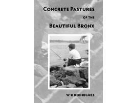 Livro concrete pastures of the beautiful bronx de W R Rodriguez (Inglês)